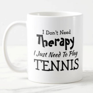 Taza De Café No necesitas terapia solo juega al tenis cumpleaño