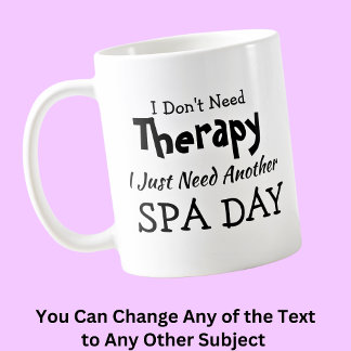 Taza De Café No necesitas terapia sólo otro día de spa cumpleañ