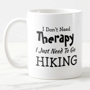 Taza De Café No necesitas terapia, solo tienes que ir a caminar