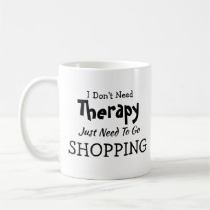 Taza De Café No necesitas terapia sólo vete de compras cumpleañ