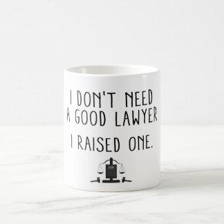 Taza De Café No necesito a un buen abogado que crié a uno