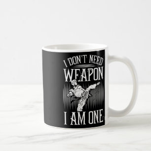 Taza De Café No Necesito Arma, Soy Uno -karate Taekwondo Ma