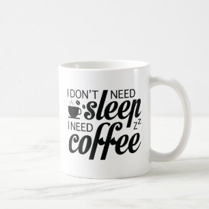 Taza De Café No necesito dormir necesito café