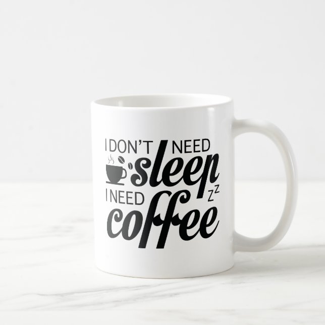 Taza De Café No necesito dormir necesito café (Derecha)