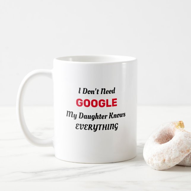 Taza De Café No necesito Google mi hija lo sabe todo   (Con donut)