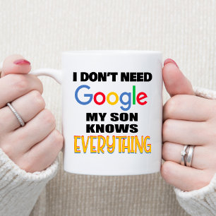 Taza De Café No necesito Google Mi hijo lo sabe todo