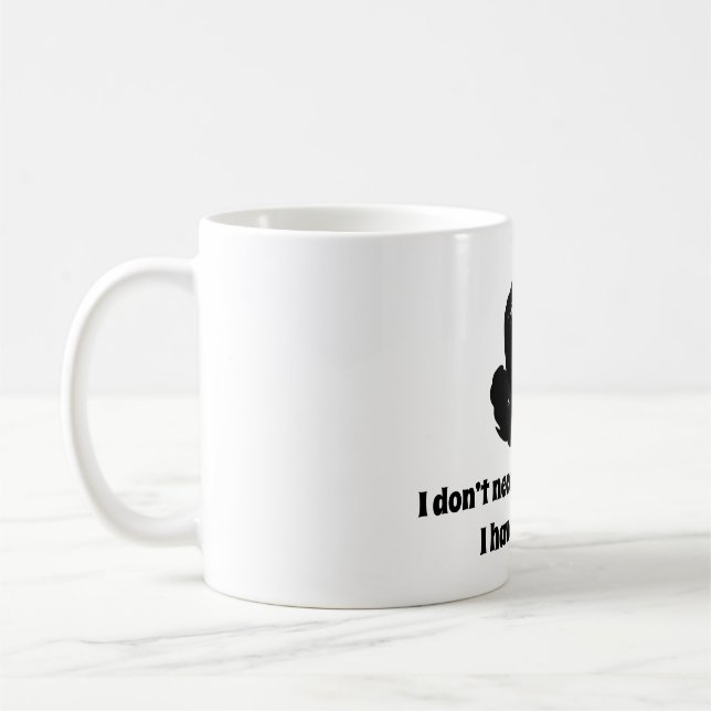 Taza De Café ¡No necesito su actitud! Tengo mis los propios… (Izquierda)