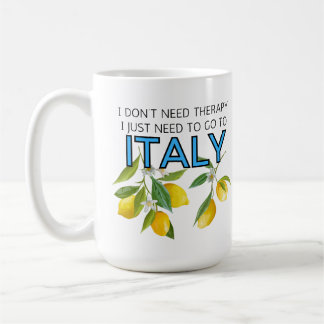 Taza De Café No necesito terapia, necesito ir a Italia Tumbler