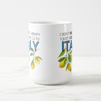 Taza De Café No necesito terapia, necesito ir a Italia Tumbler