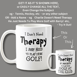 Taza De Café ¡No necesito terapia, solo juego más golf!