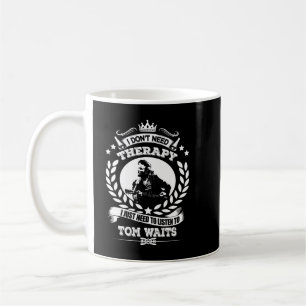 Taza De Café No necesito terapia, solo necesito escuchar a Tom