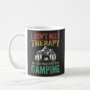 Taza De Café No necesito terapia, solo necesito ir a acampar