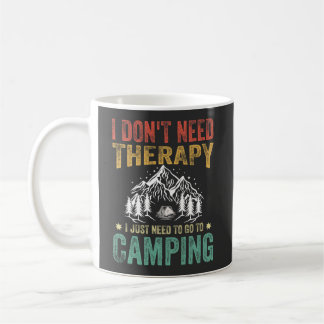 Taza De Café No necesito terapia, solo necesito ir a acampar