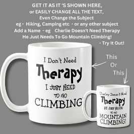 Taza De Café ¡No necesito terapia, solo necesito ir a CLIMBING!
