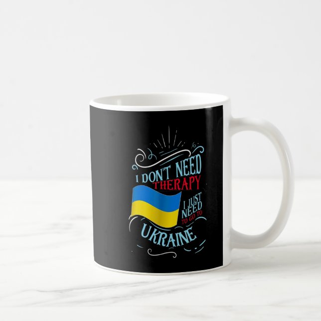 Taza De Café No necesito terapia, solo necesito ir a Ucrania (Derecha)
