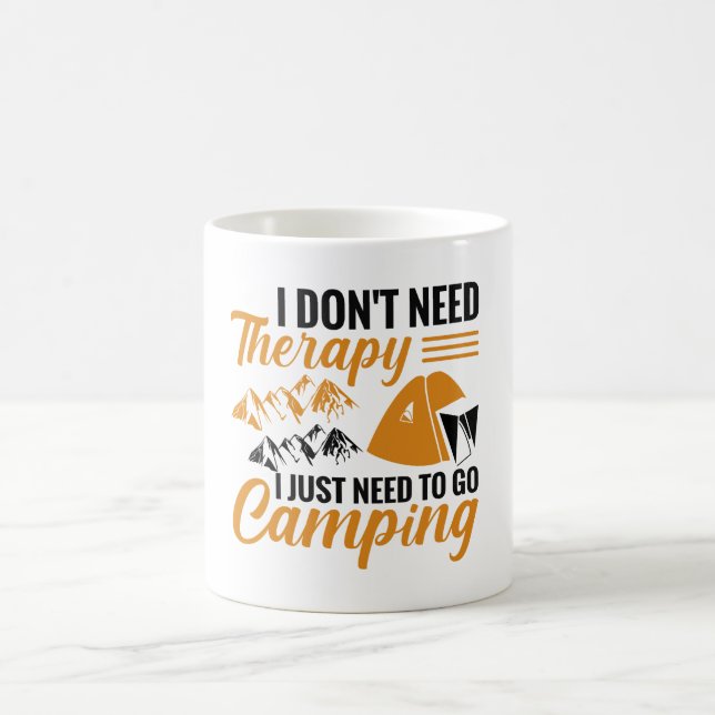 Taza De Café No necesito terapia solo necesito ir de campamento (Centro)