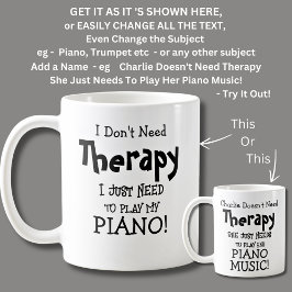Taza De Café ¡No necesito terapia, solo necesito jugar PIANO!