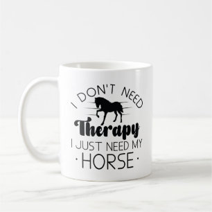 Taza De Café No necesito terapia solo necesito mi caballo