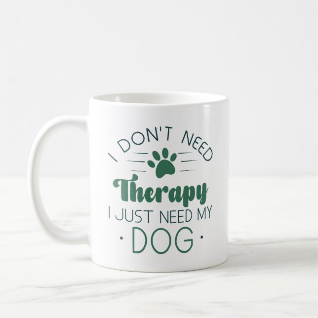 Taza De Café No necesito terapia solo necesito mi perro (Izquierda)