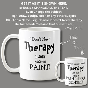 Taza De Café No necesito terapia, solo necesito PINTAR