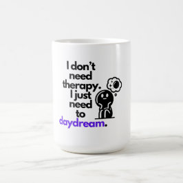 Taza De Café "No necesito terapia. Solo necesito soñar despiert