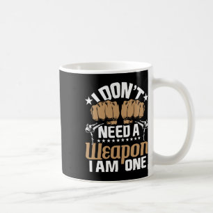 Taza De Café No Necesito Un Arma Soy Uno - Karate Taekwondo