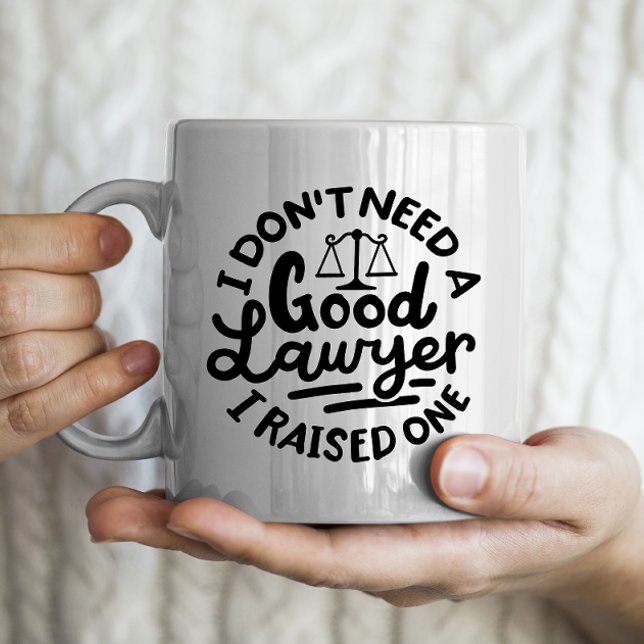 Taza De Café "No necesito un buen abogado, he criado uno" (Subido por el creador)