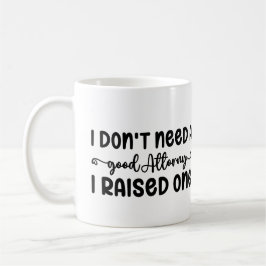 Taza De Café No necesito un buen abogado que crié uno