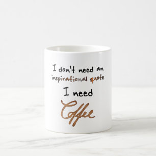 Taza De Café No necesito una cita inspiradora