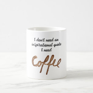 Taza De Café No necesito una cita inspiradora graciosa