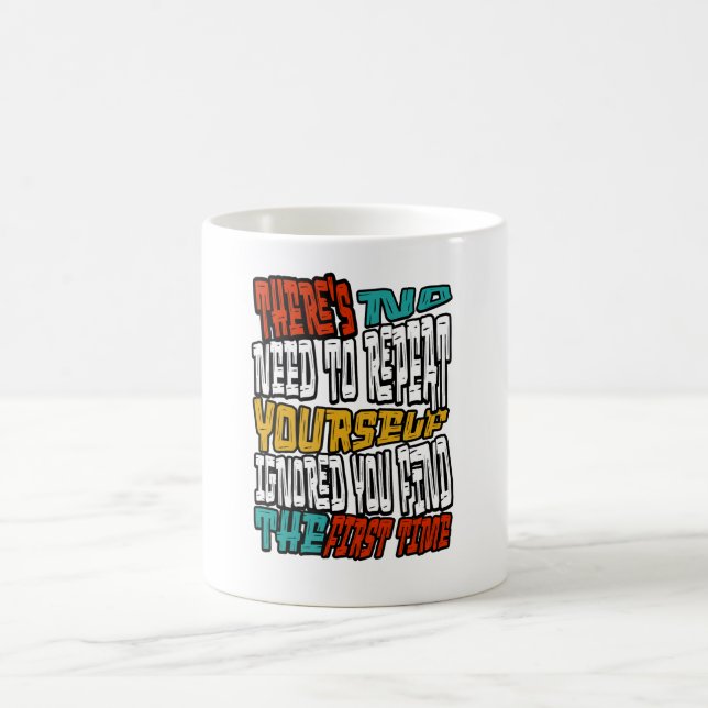 Taza De Café No Need Repeat Yourself I Ignored You Funny Saying (Centro)