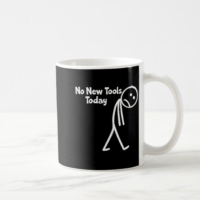 Taza De Café No New Tools Today  (Derecha)