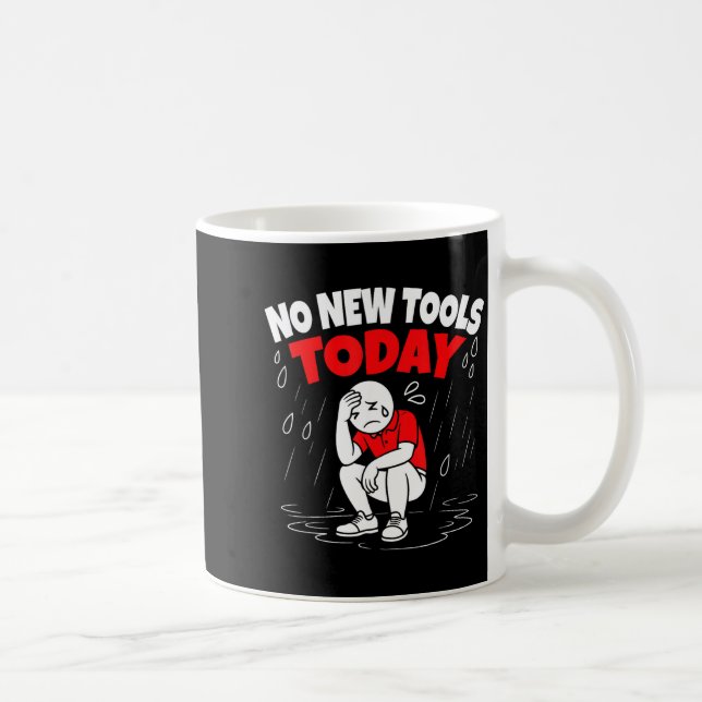 Taza De Café No New Tools Today Funny  (Derecha)
