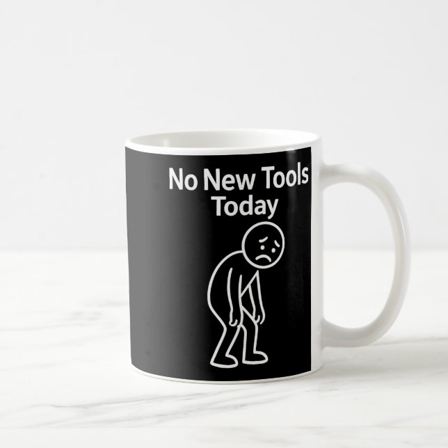 Taza De Café No New Tools Today Funny  (Derecha)