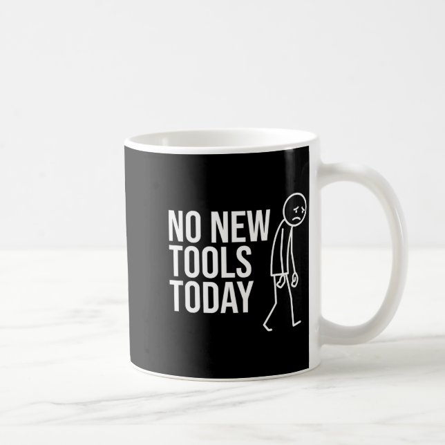 Taza De Café No New Tools Today Funny Minimalist Sad Stick Figu (Derecha)