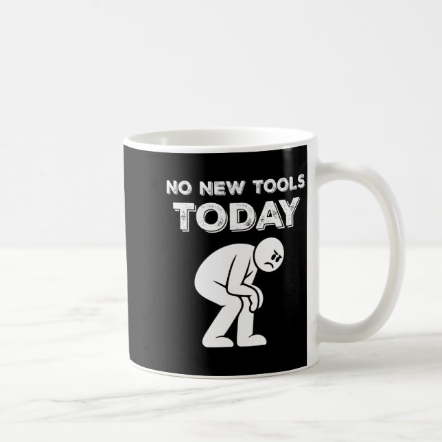 Taza De Café No New Tools Today Humor Sarcastic Meme Sad Stickm (Derecha)