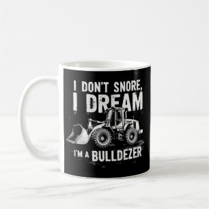 Taza De Café No niego sueño que soy bulldozer - Gracioso Constr