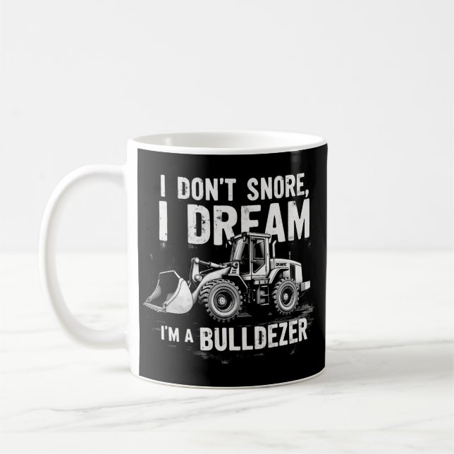Taza De Café No niego sueño que soy bulldozer - Gracioso Constr (Izquierda)