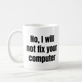 Taza De Café No, No Arreglaré Su Computadora - Divertido IT