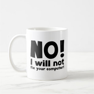 Taza De Café NO! ¡No arreglaré tu computadora! Coffee Mug