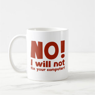 Taza De Café NO! ¡No arreglaré tu computadora! Coffee Mug