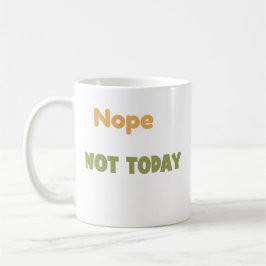 Taza De Café No, No Hoy Es Gracioso El Diseño De La Lástima.