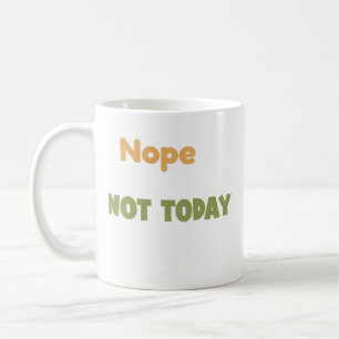 Taza De Café No, No Hoy Es Gracioso El Diseño De La Lástima.