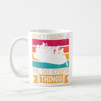 Taza De Café No Nos Sigas Hacemos Cosas Estúpidas Rápido Raf