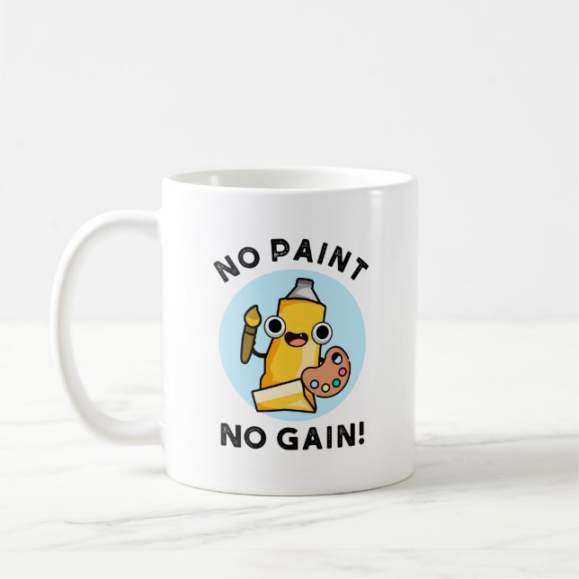 Taza De Café No Paint No Gain Funny Paint Pun (Izquierda)