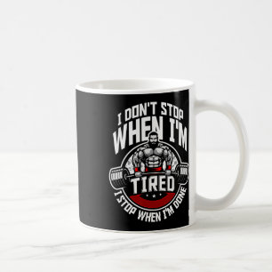Taza De Café No paro cuando estoy cansado, paro cuando termine.