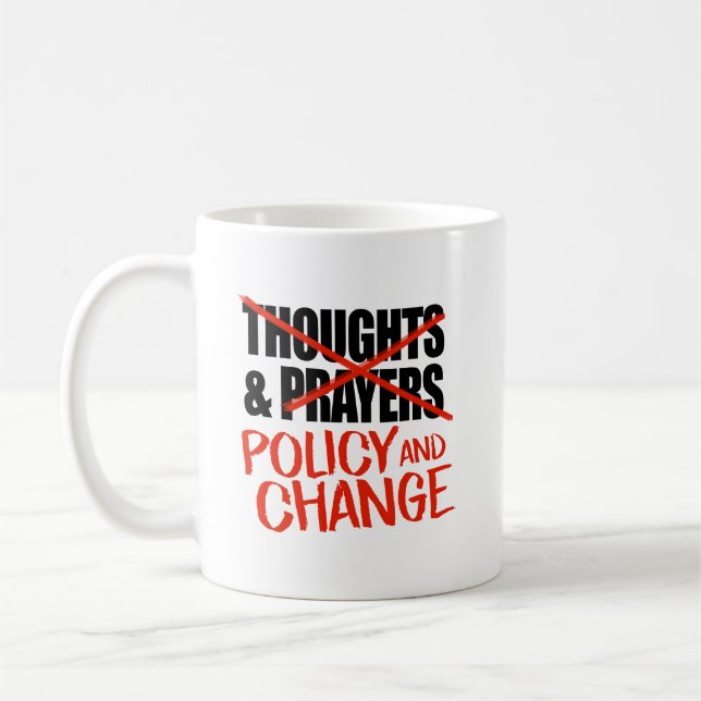Taza De Café No pensamientos y oraciones sino cambio de polític (Izquierda)