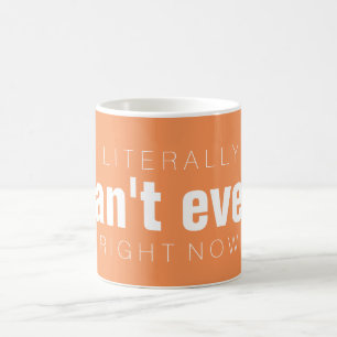 Taza De Café NO PUEDA literalmente INCLUSO ahora