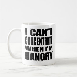 Taza De Café No puede concentrar cuando Hangry