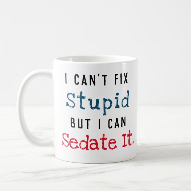 Taza De Café No puede fijar estúpido puede sedarlo (Izquierda)